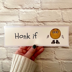 Honk if | Hydroflask Sticker | Gen Z Meme | 8.5" x 2.5" | Bumper Sticker OR Magnet Premium Weather-proof Vinyl