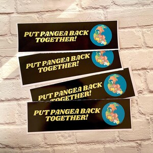 Put Pangea Back Together Bumper Sticker or Magnet, Funny Science Meme Car Decal, Waterproof Vinyl Gift for Weird Humor
