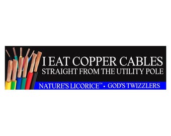 I Eat Copper Cables Bumper Sticker or Magnet | 3 Design Options | Funny Unhinged Car Decal, Waterproof Vinyl