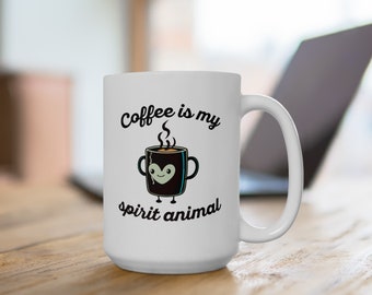 Coffee is my Spirit Animal - Coffee Mug (15oz)