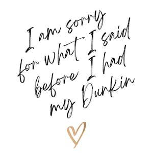 Dunkin Thoughts PNG file 14&quot; X 18&quot;
