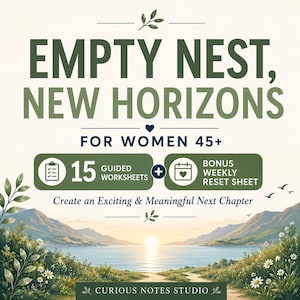 May include: A digital guide titled EMPTY NEST, NEW HORIZONS FOR WOMEN 45+ featuring 15 guided worksheets and a bonus weekly reset sheet. The design includes a serene landscape with a lake, mountains, and white flowers under a sunrise sky.