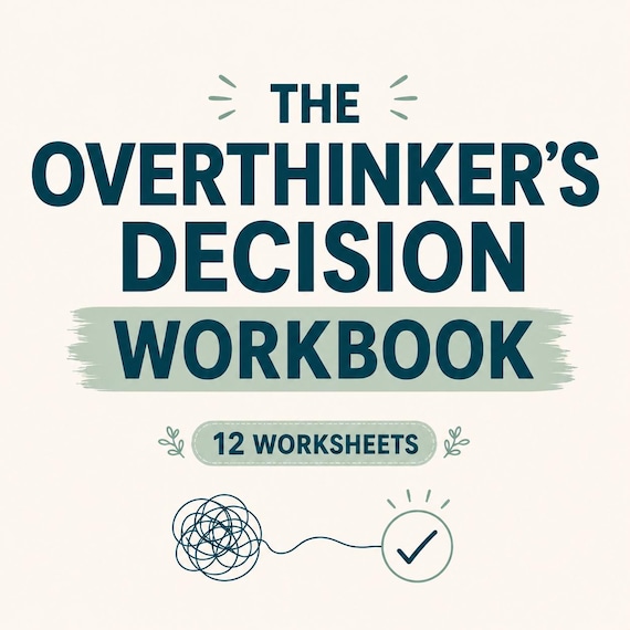 The Overthinker's Decision Workbook | Stop Overthinking & Make Decisions with Confidence | 12 Printable Worksheets | PDF Download