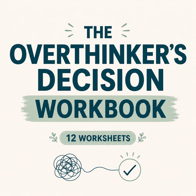 May include: A workbook cover titled THE OVERTHINKER'S DECISION WORKBOOK in dark teal text on a cream background. It features a light green brush stroke, a 12 WORKSHEETS label, and a graphic showing a tangled line transitioning into a checkmark.