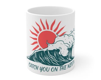 See you on the next wave Ceramic Mug