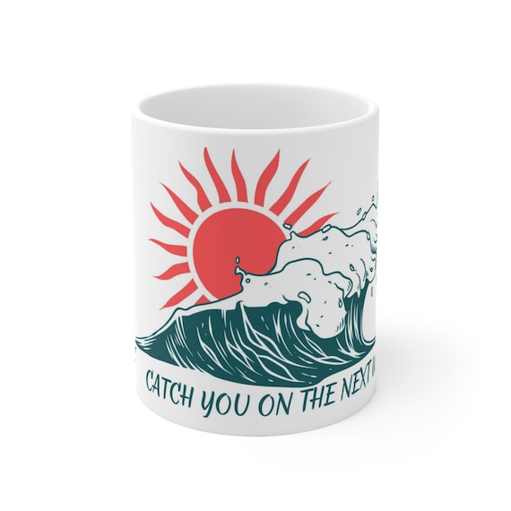 See you on the next wave Ceramic Mug