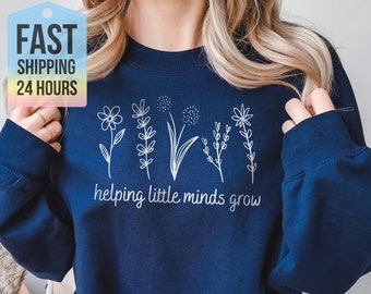 Helping Little Minds Grow Sweatshirt, Teacher Gifts, Flower Hoodie, Teacher Hoodie, Teacher Sweatshirt, Flower Sweatshirt, Gift for Her