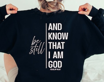 Be Still and Know Sweatshirt, Christian Sweatshirts, Religious Sweatshirt, Christian Gifts, Christian Apparel, Religious Hoodie