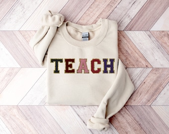 Teach Sweatshirt, Back to School Sweatshirt, Teacher Gift, Teacher Sweater, Chenille Patch Teach Letter Sweatshirts,