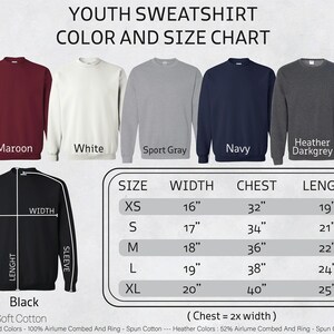 May include: Youth sweatshirt size chart with measurements in inches. The chart shows the width, chest, and length of the sweatshirt in sizes XS, S, M, L, and XL. The sweatshirt is available in maroon, white, sport gray, navy, and heather dark gray.