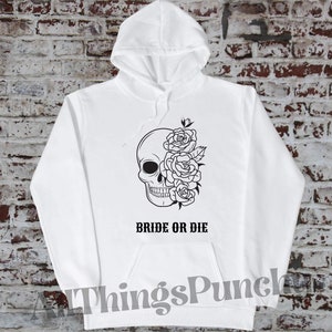 Bride Or Die Hoodie / Women&#39;s Graphic Sweatshirt / Gothic Vibes / Bachelorette Party Apparel / Custom designs / Handmade