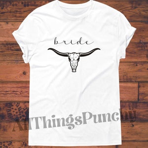 Bride T-shirt / Women&#39;s Graphic Tee / Western Vibes / Great for bridal events / Longhorn Cattle / Custom designs / Handmade