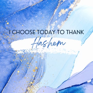 Può includere: Sfondo astratto acquerello blu e bianco con glitter dorati. Il testo "I choose today to thank Hashem" è scritto in nero su sfondo bianco.