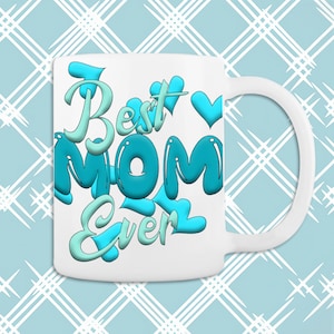 Best mom ever png sublimation,happy mothers day ,coffee mug ,Gift for mom,sublimation designs for mugs,mothers day gift,mug for mom,11oz15oz