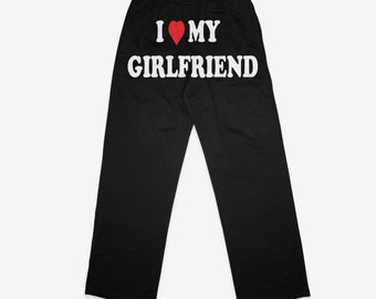 I Love My Girlfriend Sweatpants 
