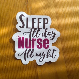 Night Shift Nurse Sticker: Sleep All Day, Waterproof Tumbler Decal