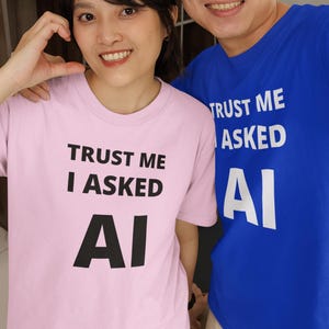 Trust Me I Asked AI Shirt, Minimalist AI T-Shirt, Funny Tech Shirt, Clean Graphic Tee, Modern Streetwear T, Programmer Gift, Nerd Humor Tee