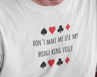 Shirt Bridge Game Slogan T-shirt "Laat me mijn Bridge King Voice niet gebruiken" Perfect voor bridgespelers Grappig bridgespeler t-shirt