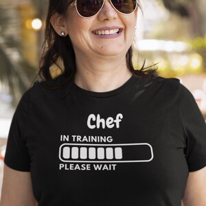 Chef in Training Please Wait T-Shirt: Embrace Culinary Dreams | Loading Bar Design Aspiring chef in training t-shirt kitchen-themed clothing