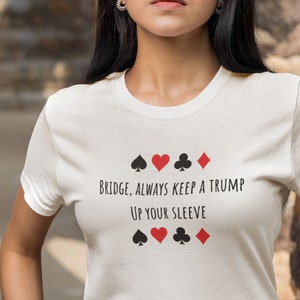 Shirt Bridge Game T-Shirt - &quot;Always Keep a Trump up Your Sleeve&quot; T-Shirt | Unique and Funny Bridge Gift Idea | Perfect for Bridge
