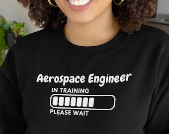 Aerospace Engineer in Training Sweatshirt: Cozy Student Gift