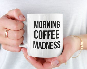 Start Your Day with Morning Coffee Madness: Get Your Energizing Mug Now! Funny coffee mug for caffeine enthusiasts Best coffee lover's cup