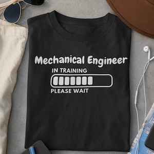 Mechanical Engineer - In Training: Please Wait T-Shirt with Graphic Loading Bar Funny New or Student Mechanical Engineer shirt Gift Engineer