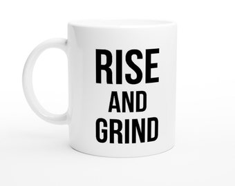 Mug RISE AND GRIND mug rise and grind summer coffee mug happy gift funny mug rise and grind coffee gift coffee cup funny mug