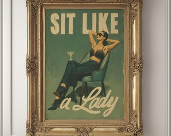 Pode incluir: Uma impressão emoldurada em estilo vintage com o texto "SIT LIKE a Lady" em um fundo verde. A obra de arte apresenta uma mulher de óculos de sol, sentada em uma cadeira turquesa, segurando um coquetel. A moldura é dourada e ornamentada.