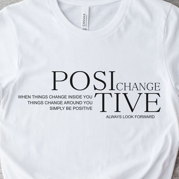 Positive Change SVG, Be Positive Svg, Quote for Shirt, Always Look Forward, Positive Quote Svg, Positive Change Cut Files, Cricut, Png, Svg