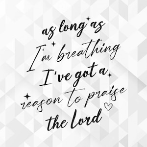 Tant que je respire SVG, Christian SVG, Religieux SVG, Bible SVG, Jésus SVG, Faith SVG, Inspirational SVG, Cut Files, Cricut, Png, Svg