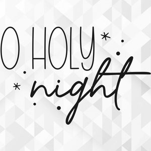 O Holy Night SVG, Christmas Svg, Winter Svg, Merry Christmas Svg, Hello Winter Svg, Xmas Svg, Snowflake Svg, Cut Files, Cricut, Png, Svg