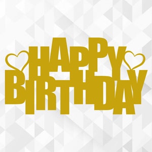 Happy Birthday SVG, Birthday Svg, Birthday Cake Topper Svg, Birthday Party Svg, Heart Svg, Happy Birthday Cut Files, Cricut, Png, Svg