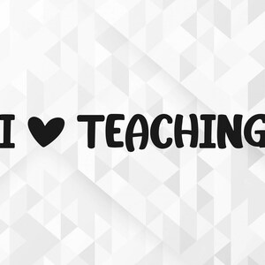 I Love Teaching SVG, School Shirt Svg, School Svg, Teacher Life Svg, Back To School Svg, I Love Teaching Cut Files, Cricut, Png, Svg