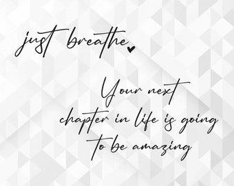 Just Breathe SVG, Positive Svg, Tshirt Quote Svg, Chapter Svg, Strong Women Svg, Motivational Svg, Cut Files, Cricut, Png, Svg