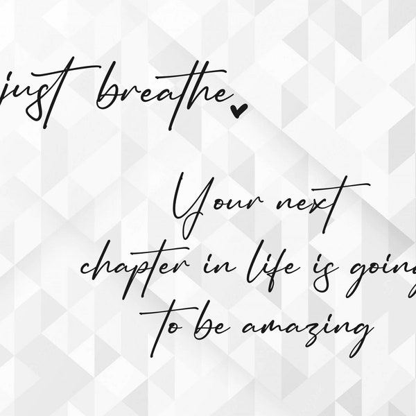 Just Breathe SVG, Positive Svg, Tshirt Quote Svg, Chapter Svg, Strong Women Svg, Motivational Svg, Cut Files, Cricut, Png, Svg