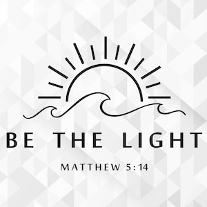 May include: Black and white graphic design with a sun rising over a wave. The text "BE THE LIGHT" is below the graphic and the text "MATTHEW 5:14" is below that.