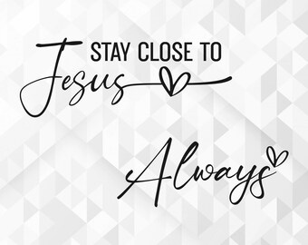 Stay Close To Jesus SVG, Christian Svg, Religious Svg, God Svg, Faith Svg, Jesus Svg, Boho Christian Quote Svg, Cut Files, Cricut, Png, Svg