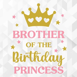 Bruder der Geburtstagsprinzessin SVG, Geburtstag Shirt Svg, Geburtstagsparty Svg, Geburtstagskind Svg, Königin Svg, geschnittene Dateien, Cricut, Png, Svg