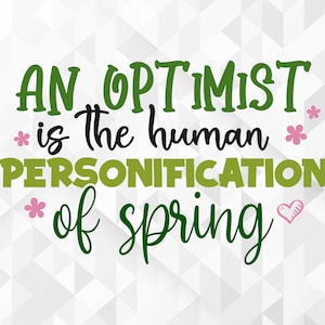 Un optimiste est la personnification humaine de Spring SVG, Spring Svg, Hello Spring Svg, Spring Cut Files, Cricut, Png, Svg