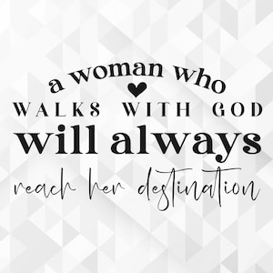 Een vrouw die met God wandelt SVG, christelijke SVG, religieuze SVG, Bijbel SVG, Jezus SVG, Grace SVG, gezegend SVG, gesneden bestanden, Cricut, PNG, SVG