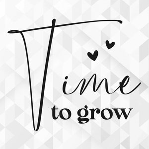 Time To Grow SVG, Motivierendes SVG, Inspirierendes SVG, Selbstwert-Svg, Selbstliebe-Svg, Positives Zitat-Svg, Schnittdateien, Cricut, Png, Svg