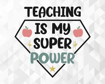 Teaching Is My Super Power SVG, School Shirt Svg, Teacher Vibes Svg, School Svg, Teacher Svg, Back To School Svg Cut Files, Cricut, Png, Svg