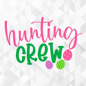Hunting Crew SVG, Easter Svg, Spring Svg, Easter Egg Svg, Hunting Crew Cut Files, Cricut, Png, Svg
