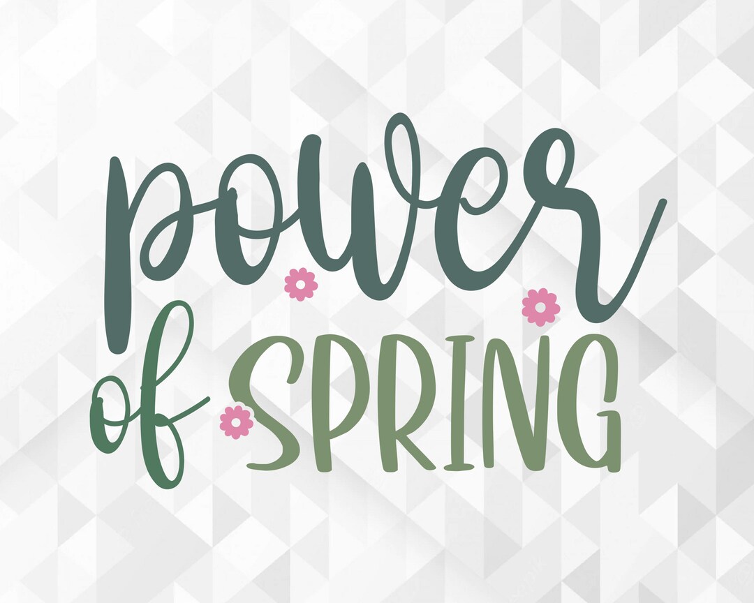 Power of Spring SVG, Spring Svg, Hello Spring Svg, Power of Spring Cut ...