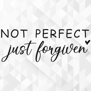 Pas parfait juste pardonné SVG, Printemps SVG, Religieux Pâques SVG, Christian Pâques SVG, Pâques SVG, Faith SVG, Cut Files, Cricut, Png, Svg