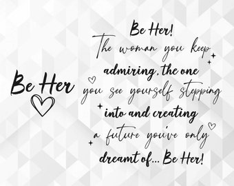 Be Her SVG, Keep Shining Svg, Inspirational Svg, Self Worth Svg, Self Love Svg, Motivational Svg, She Is Me Svg, Cut Files, Cricut, Png, Svg