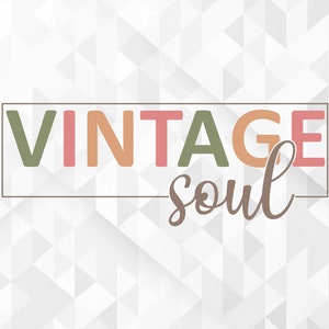 Vintage Soul SVG, Funny Quote Svg, Positive Quote for Shirt Svg, Design for Shirt Svg, Vintage Soul Cut Files, Cricut, Png, Svg