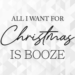 Tout ce que je veux pour Noël, c’est de l’alcool SVG, Noël Svg, Joyeux Noël Svg, Bonjour hiver Svg, Noël Svg, Couper des fichiers, Cricut, Png, Svg