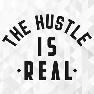 The Hustle Is Real SVG, CEO Svg, Hustle Svg, Entreprenuer Svg, Self Made Svg, Small Business Svg, Boss Lady Svg, Cut Files, Cricut, Png, Svg